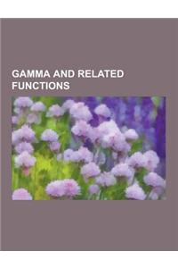 Gamma and Related Functions: Balanced Polygamma Function, Beta Function, Bohr-Mollerup Theorem, Chowla-Selberg Formula, Digamma Function, Elliptic