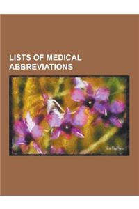 Lists of Medical Abbreviations: List of Abbreviations for Medical Organisations and Personnel, List of Abbreviations Used in Medical Prescriptions, Li