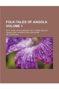 Folk-Tales of Angola; Fifty Tales, with KI-Mbundu Text, Literal English Translation, Introduction, and Notes Volume 1