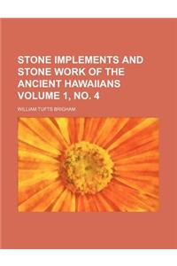 Stone Implements and Stone Work of the Ancient Hawaiians Volume 1, No. 4