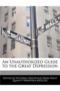 An Unauthorized Guide to the Great Depression