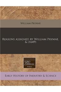 Reasons Assigned by William Prynne, & (1649)