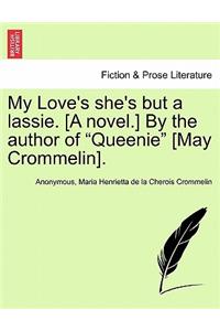 My Love's She's But a Lassie. [A Novel.] by the Author of 