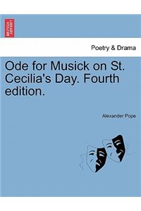 Ode for Musick on St. Cecilia's Day. Fourth Edition.