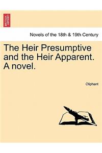 Heir Presumptive and the Heir Apparent. a Novel. Vol. III