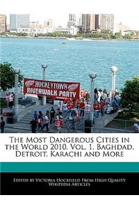 The Most Dangerous Cities in the World 2010, Vol. 1, Baghdad, Detroit, Karachi and More