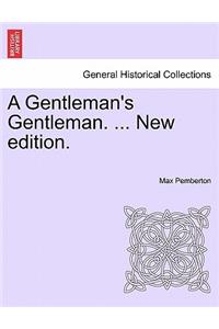 A Gentleman's Gentleman. ... New Edition.