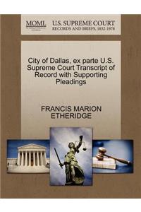 City of Dallas, Ex Parte U.S. Supreme Court Transcript of Record with Supporting Pleadings