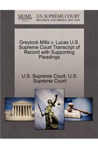 Greylock Mills V. Lucas U.S. Supreme Court Transcript of Record with Supporting Pleadings