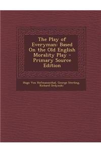 The Play of Everyman: Based on the Old English Morality Play