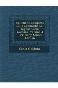 Collezione Completa Delle Commedie del Signor Carlo Goldoni, Volume 3