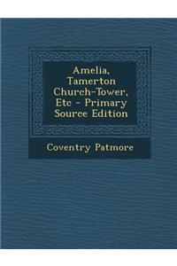 Amelia, Tamerton Church-Tower, Etc