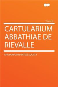Cartularium Abbathiae de Rievalle Volume 83