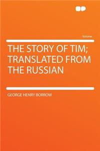 The Story of Tim; Translated from the Russian