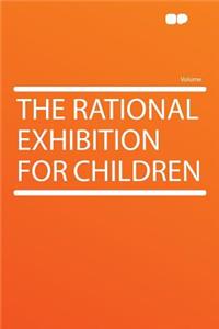 The Rational Exhibition for Children