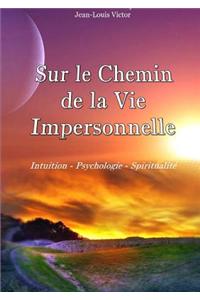 Sur Le Chemin De La Vie Impersonnelle