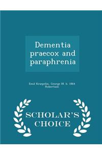 Dementia Praecox and Paraphrenia - Scholar's Choice Edition