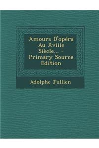Amours D'Opera Au Xviiie Siecle...