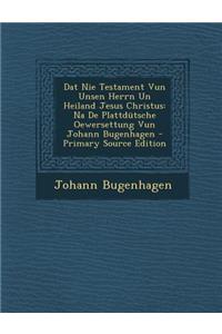 DAT Nie Testament Vun Unsen Herrn Un Heiland Jesus Christus