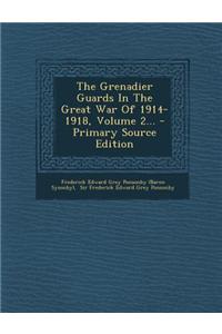 The Grenadier Guards in the Great War of 1914-1918, Volume 2... - Primary Source Edition