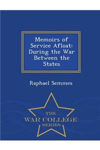 Memoirs of Service Afloat: During the War Between the States - War College Series