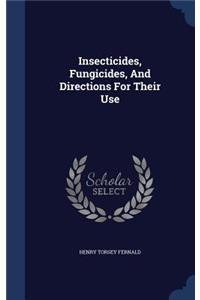 Insecticides, Fungicides, And Directions For Their Use