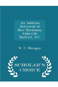 An Address Delivered at New Bordeaux, Abbeville District, S.C. - Scholar's Choice Edition