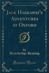 Jack Harkaway's Adventures at Oxford (Classic Reprint)