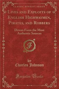 Lives and Exploits of English Highwaymen, Pirates, and Robbers