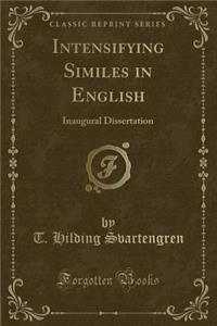 Intensifying Similes in English: Inaugural Dissertation (Classic Reprint)