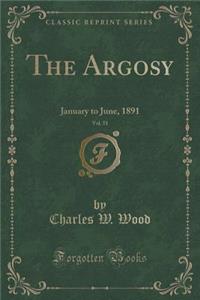 The Argosy, Vol. 51: January to June, 1891 (Classic Reprint)
