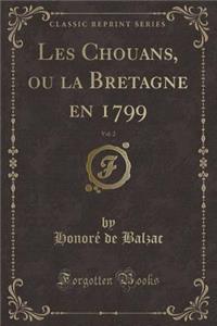 Les Chouans, Ou La Bretagne En 1799, Vol. 2 (Classic Reprint)