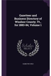 Gazetteer and Business Directory of Windsor County, VT., for 1883-84, Volume 1