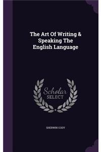 The Art Of Writing & Speaking The English Language