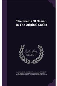 The Poems of Ossian in the Original Gaelic