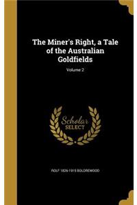 Miner's Right, a Tale of the Australian Goldfields; Volume 2