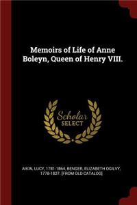 Memoirs of Life of Anne Boleyn, Queen of Henry VIII.