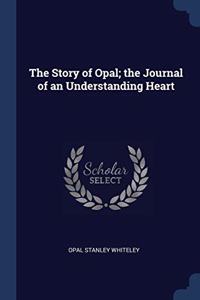THE STORY OF OPAL; THE JOURNAL OF AN UND