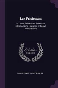 Lex Frisionum: In Usum Scholarum Recensuit Introductione Historico-critica et Adnotatione