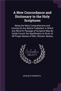 A New Concordance and Dictionary to the Holy Scriptures