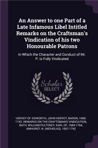 Answer to one Part of a Late Infamous Libel Intitled Remarks on the Craftsman's Vindication of his two Honourable Patrons