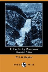 In the Rocky Mountains (Illustrated Edition) (Dodo Press)