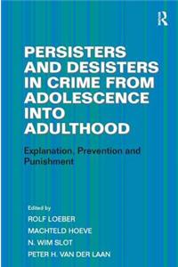 Persisters and Desisters in Crime from Adolescence Into Adulthood