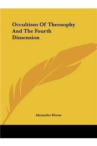 Occultism Of Theosophy And The Fourth Dimension