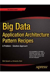Big Data Application Architecture Q&A: A Problem - Solution Approach