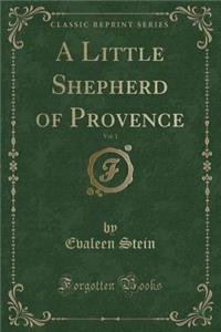 A Little Shepherd of Provence, Vol. 1 (Classic Reprint)