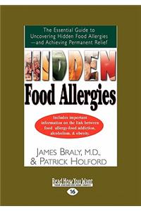 Hidden Food Allergies: The Essential Guide to Uncovering Hidden Food Allergies-And Achieving Permanent Relief (Easyread Large Edition)