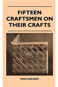 Fifteen Craftsmen On Their Crafts