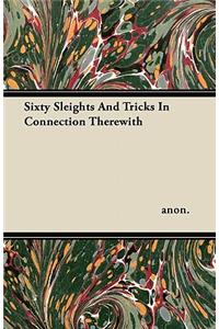 Sixty Sleights And Tricks In Connection Therewith