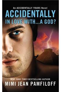Accidentally In Love With...A God?